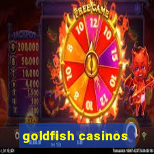 goldfish casinos